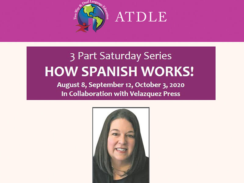 ATDLE’s 3-part Saturday Series “How Spanish Works!” Starting this Saturday!